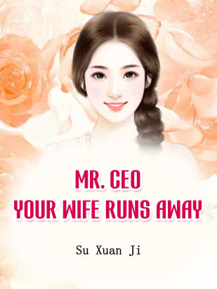 Mr. CEO, Your Wife Runs Away